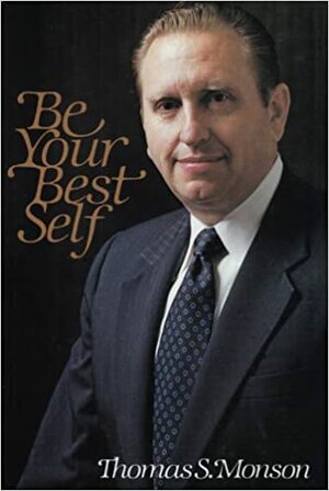 Be Your Best Self by Thomas S. Monson