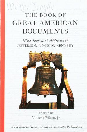Book of Great American Documents by Vincent Wilson Jr.