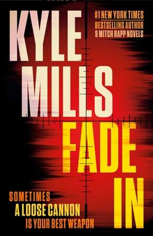 Fade In: A Thriller by Kyle Mills