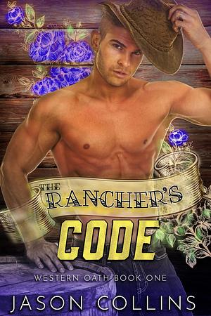 The Ranchers Code by Jason Collins