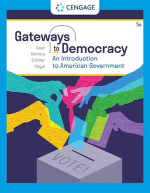 Gateways to Democracy: An Introduction to American Government by Wendy J. Schiller, Richard Herrera, John G. Geer