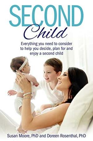 Second Child: Essential information and wisdom to help you decide, plan and enjoy. by Doreen Rosenthal, Susan Moore