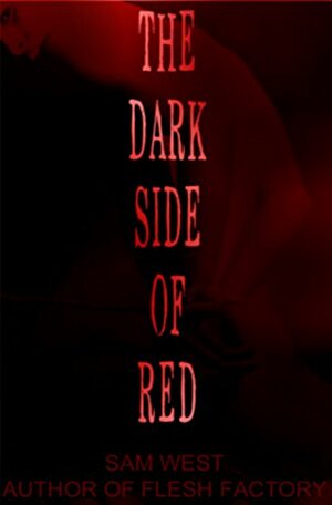 The Dark Side of Red by Sam West