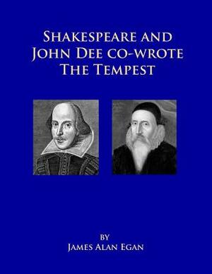 Shakespeare and John Dee co-wrote The Tempest: Prospero's Island is Rhode Island by James Alan Egan