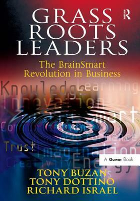 Grass Roots Leaders: The Brainsmart Revolution in Business by Tony Buzan, Tony Dottino