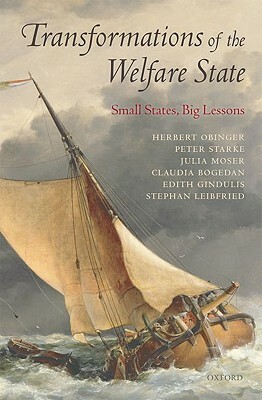 Transformations of the Welfare State: Small States, Big Lessons by Peter Starke, Julia Moser, Herbert Obinger