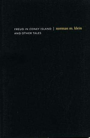 Freud in Coney Island and Other Tales by Norman M. Klein