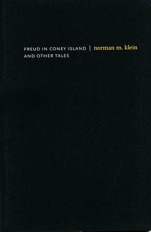 Freud in Coney Island and Other Tales by Norman M. Klein