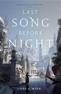 Last Song Before Night by Ilana C. Myer