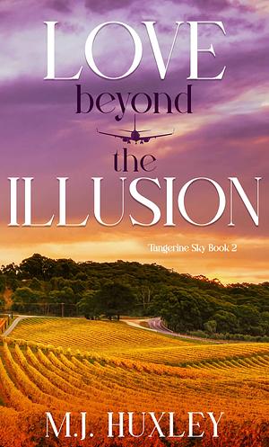 Love Beyond the Illussion by M.J. Huxley