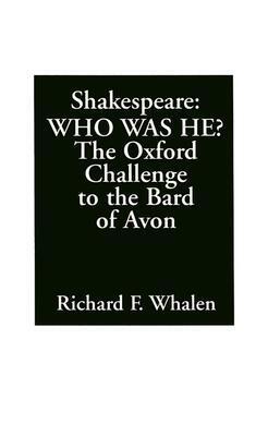 Shakespeare--Who Was He?: The Oxford Challenge to the Bard of Avon by Paul H. Nitze, S. Schuster, Richard F. Whalen