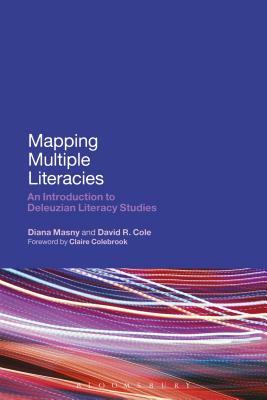 Mapping Multiple Literacies: An Introduction to Deleuzian Literacy Studies by Diana Masny