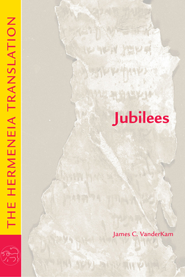Jubilees: The Hermeneia Translation by James C. VanderKam