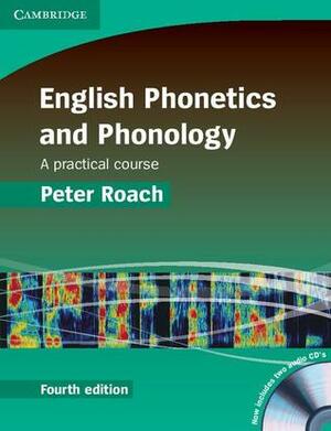 English Phonetics and Phonology Paperback with Audio CDs (2): A Practical Course by Peter Roach