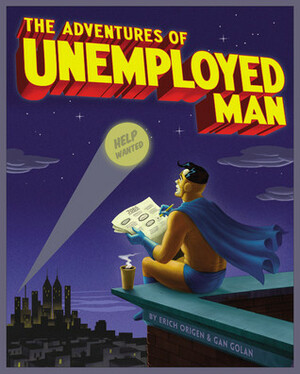 The Adventures of Unemployed Man by Erich Origen, Rick Veitch, Ramona Fradon, Gan Golan, Michael Netzer