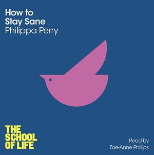 How to stay sane by Philippa Perry