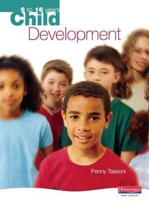 Child Development: 6 to 16 Years by Penny Tassoni