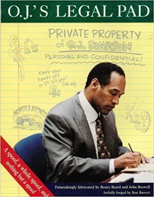 O.J.'s Legal Pad:: What Is Really Going On in O.J. Simpson's Mind? by Henry N. Beard, John Boswell