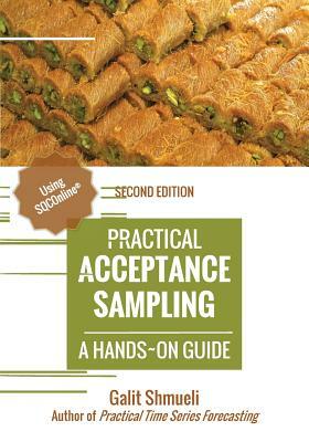 Practical Acceptance Sampling: A Hands-On Guide [2nd Edition] by Galit Shmueli