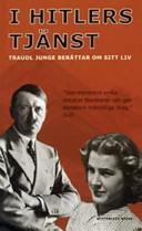 I Hitlers tjänst : Traudl Junge berättar om sitt liv by Traudl Junge