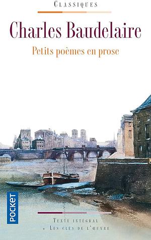 Petits poèmes en prose: Le spleen de Paris by Charles Baudelaire