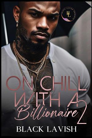 on chill with a billionaire 2  by Black Lavish