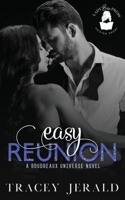 Easy Reunion: A Boudreaux Universe Novel by Tracey Jerald, Lady Boss Press