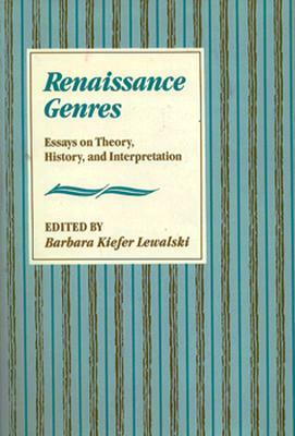 Renaissance Genres: Essays on Theory, History, and Interpretation by Barbara Kiefer Lewalski