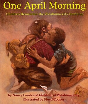 One April Morning: Children Remember the Oklahoma City Bombing by Nancy Lamb