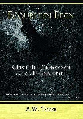 Ecouri din Eden. Glasul lui Dumnezeu care cheamă omul by A.W. Tozer