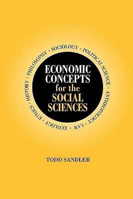 Economic Concepts for the Social Sciences by Todd Sandler