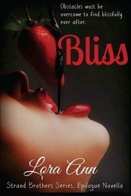 Bliss (Strand Brothers Series, Book 4, Epilogue Novella) by Lora Ann