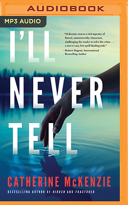 I'll Never Tell by Catherine McKenzie