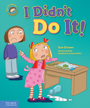I Didn't Do It!: A book about telling the truth by Sue Graves, Desideria Guicciardini