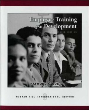 Employee Training And Development by Raymond A. Noe