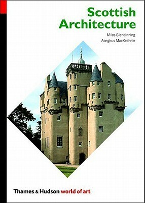 Scottish Architecture by Aonghus MacKechnie, Miles Glendinning