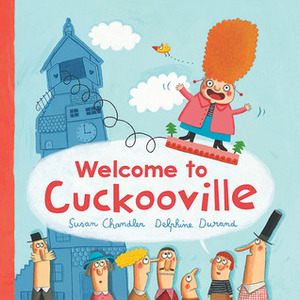 Welcome to Cuckooville by Delphine Durand, Susan Chandler