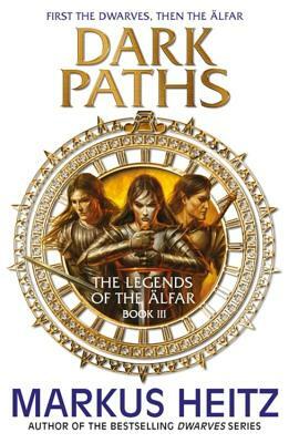 Dark Paths: The Legends of the Alfar Book III by Markus Heitz