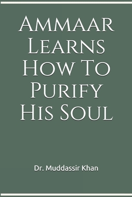 Ammaar Learns How To Purify His Soul by Muddassir Khan