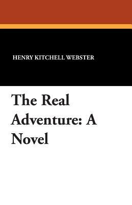 The Real Adventure by Henry Kitchell Webster