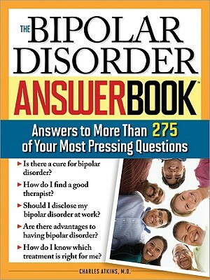 The Bipolar Disorder Answer Book: Professional Answers to More Than 275 Top Questions by Charles Atkins