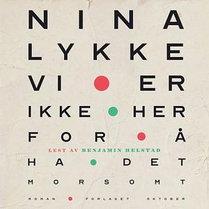 Vi er ikke her for å ha det morsomt by Nina Lykke