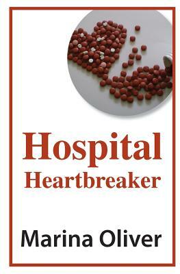 Hospital Heartbreaker by Marina Oliver, Debbie Oliver