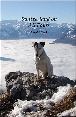 Switzerland on All Fours by Lloyd Clark