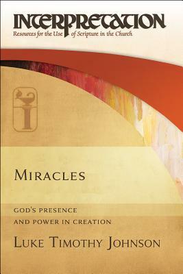 Miracles: God's Presence and Power in Creation by Luke Timothy Johnson