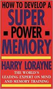 How to Develop a Super Power Memory by Harry Lorayne