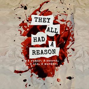 They All Had a Reason: A Rumor. A Secret. A Lie. A Murder by Michele Leathers, Michele Leathers