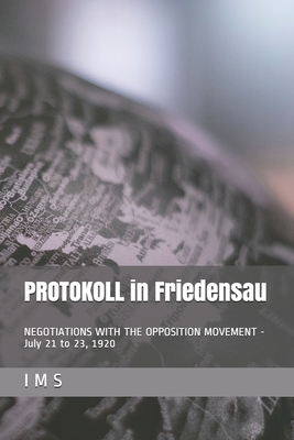 PROTOKOLL in Friedensau: NEGOTIATIONS WITH THE OPPOSITION MOVEMENT - July 21 to 23, 1920 by I. M. S.