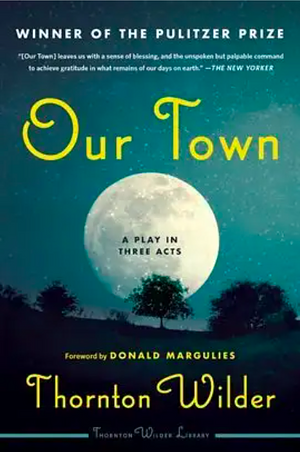 Our Town by Thornton Wilder