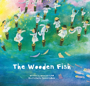 The Wooden Fish by Wenxuan Cao, Yanling Gong